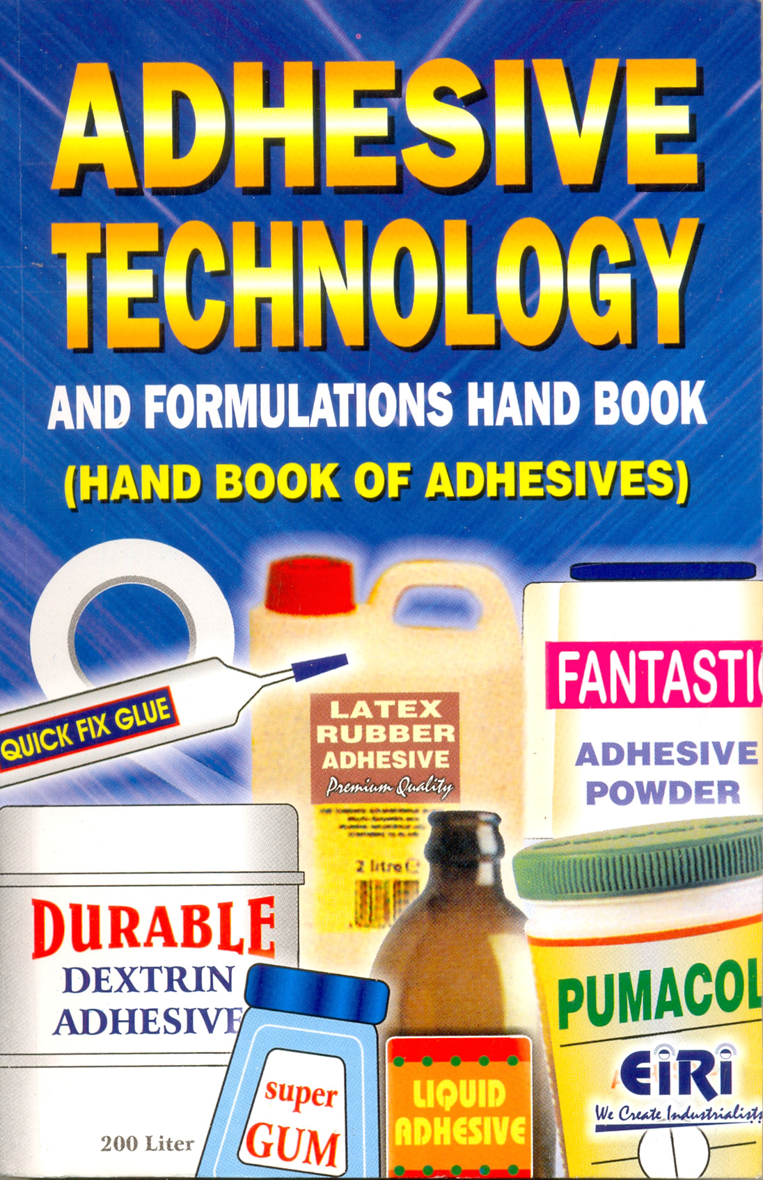 adhesive technology and formulations hand book (hand book of adhesives)